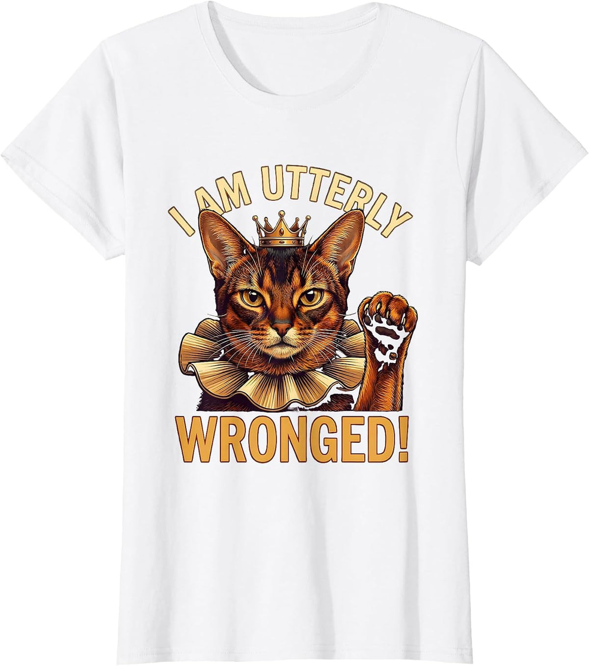 I Am Utterly Wronged Funny Crowned Abyssinian Cat Meme T-Shirt - White