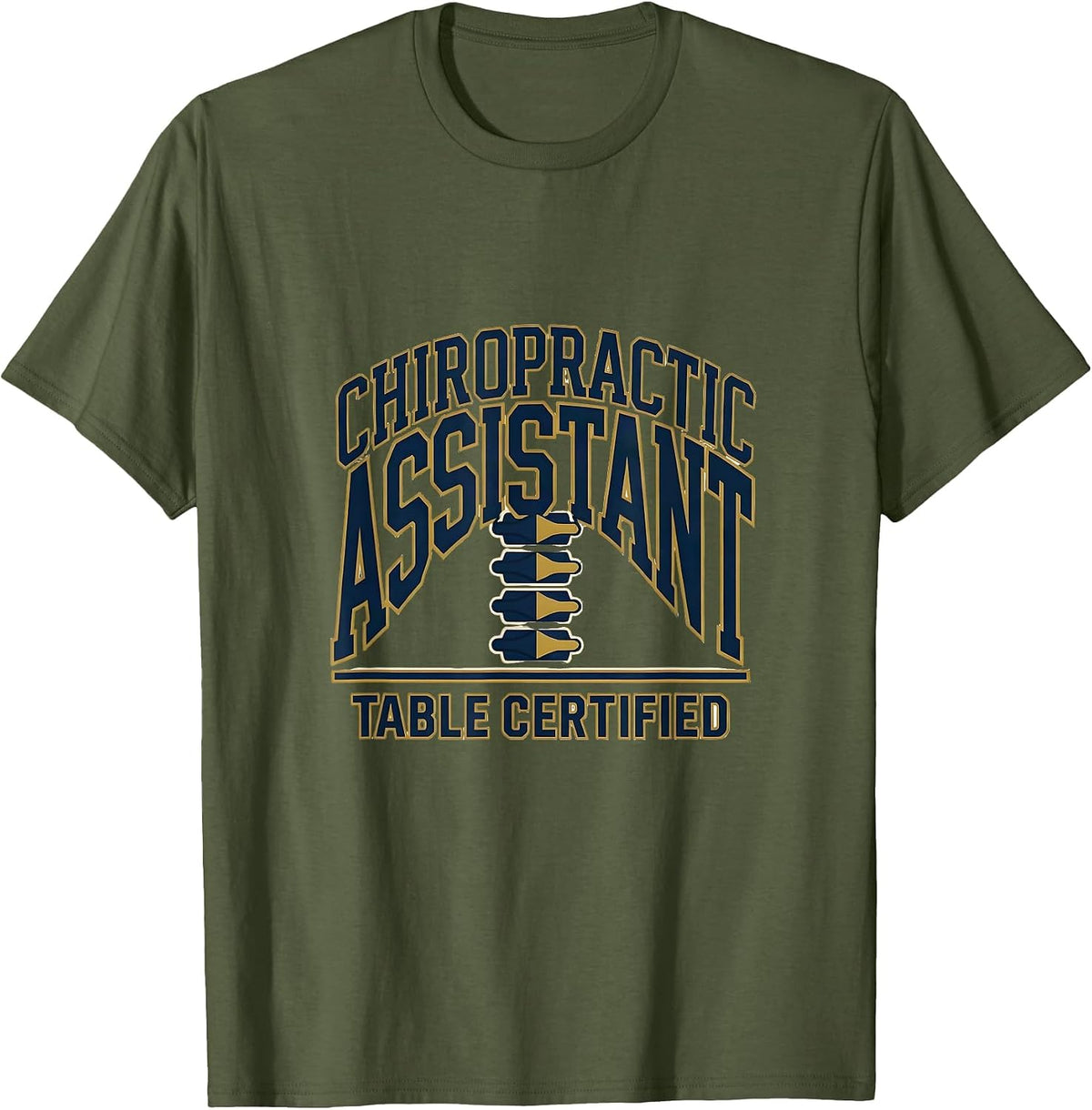 Chiropractic Assistant, Table Certified Funny T-Shirt - Olive Green