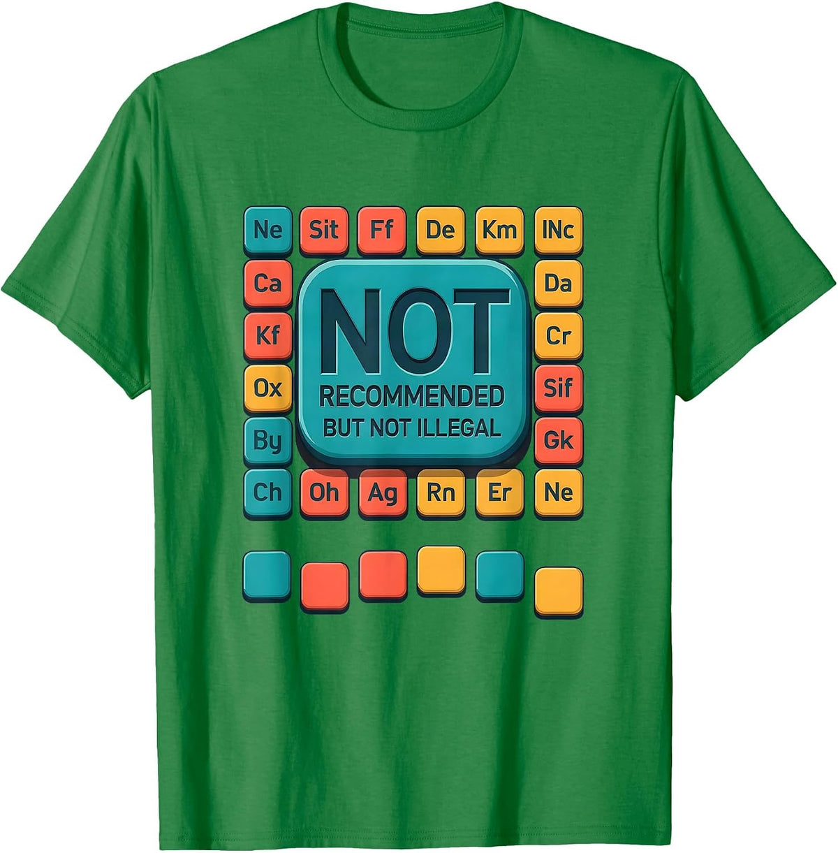 Men's Not Recommended But Not Illegal Funny Periodic Table T-Shirt - Kelly Green