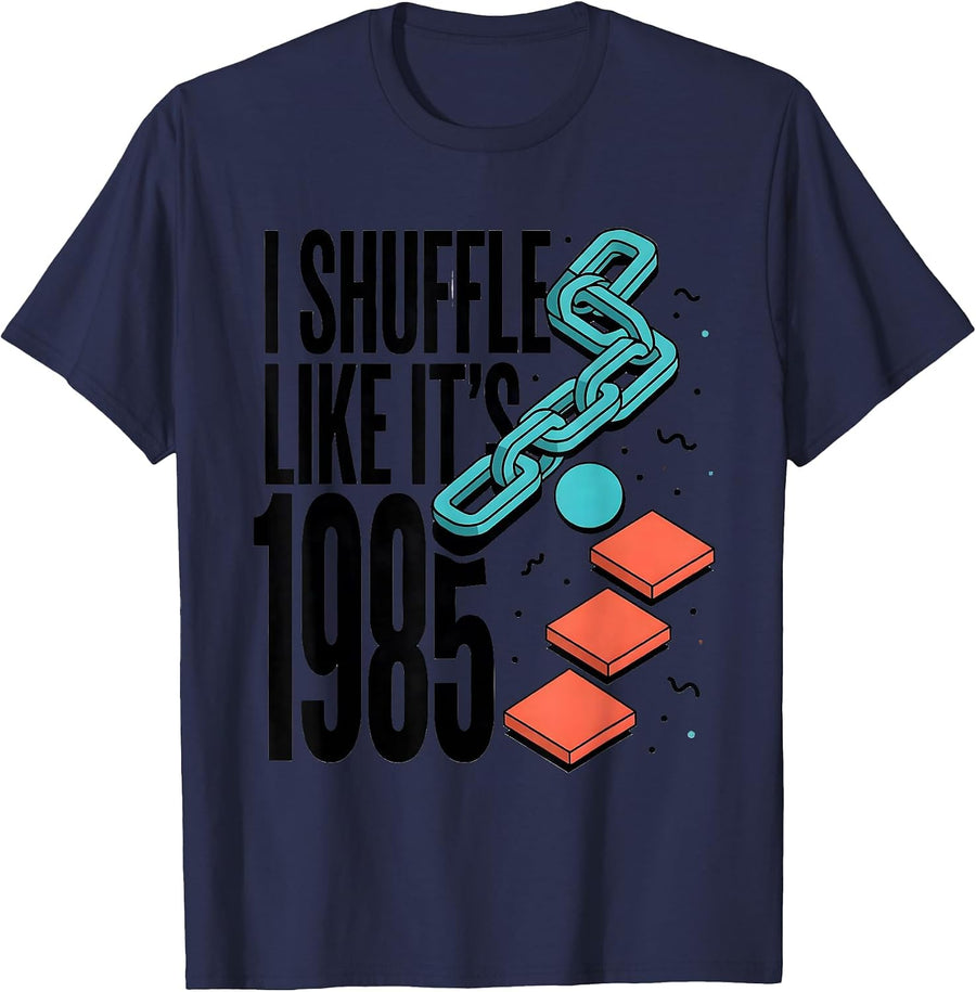 I Shuffle Like It's 1985 Retro Vintage Funny Birthday Humor T-Shirt - Navy Blue