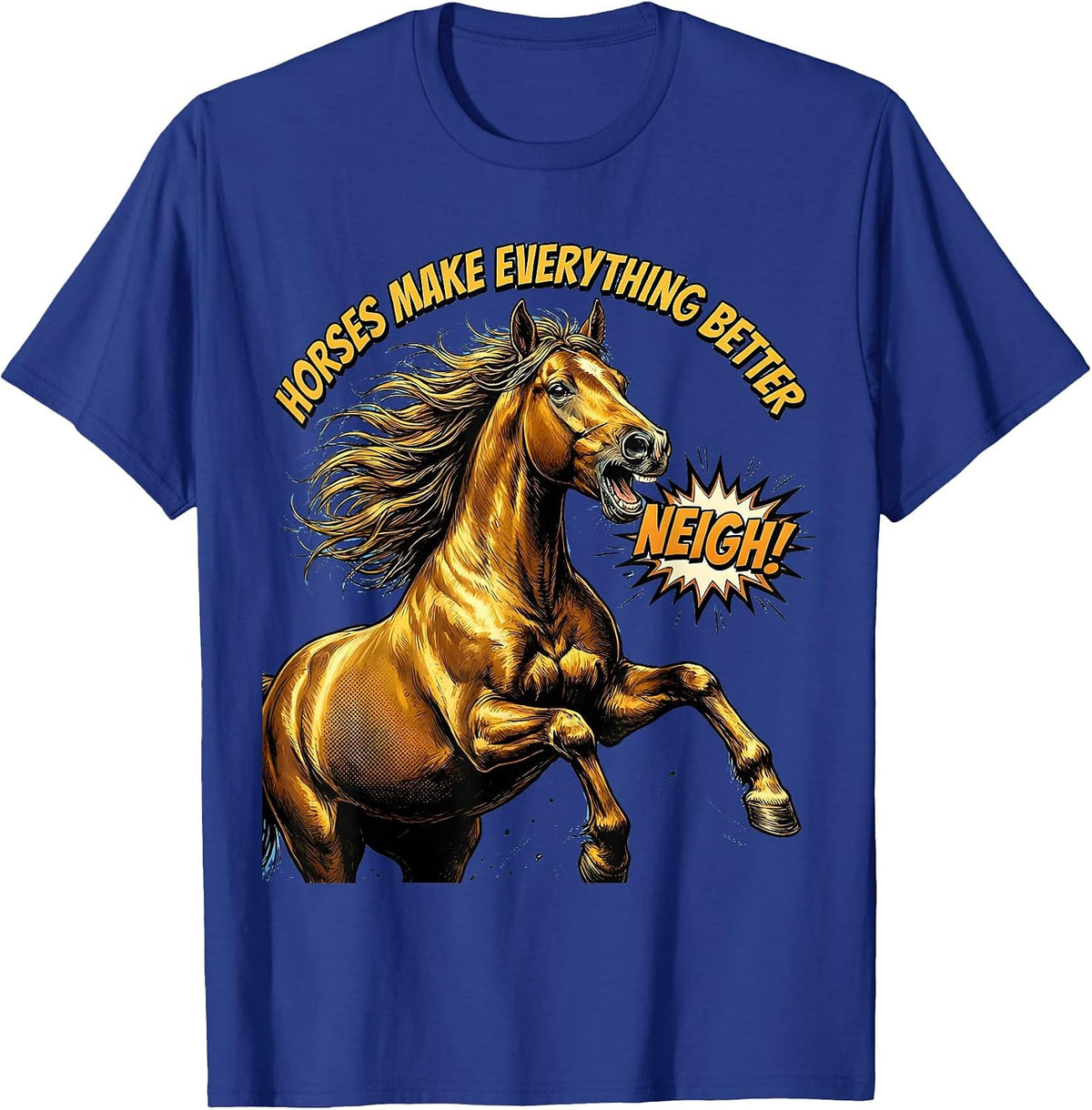 Horses Make Everything Better Horse Lover Design T-Shirt - Royal Blue