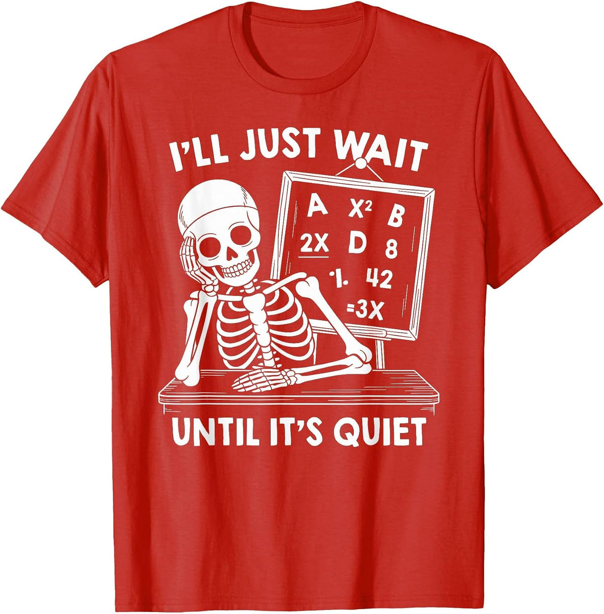 Halloween Teacher Shirts I'll Wait Until It's Quiet Skeleton T-Shirt - Red