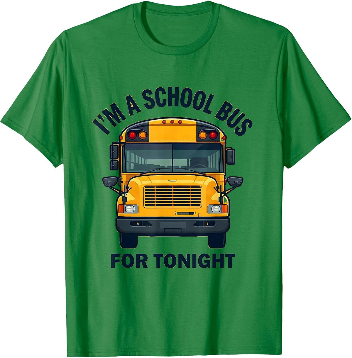 Men's I'm A School Bus For Tonight Funny Halloween Costume T-Shirt - Kelly Green