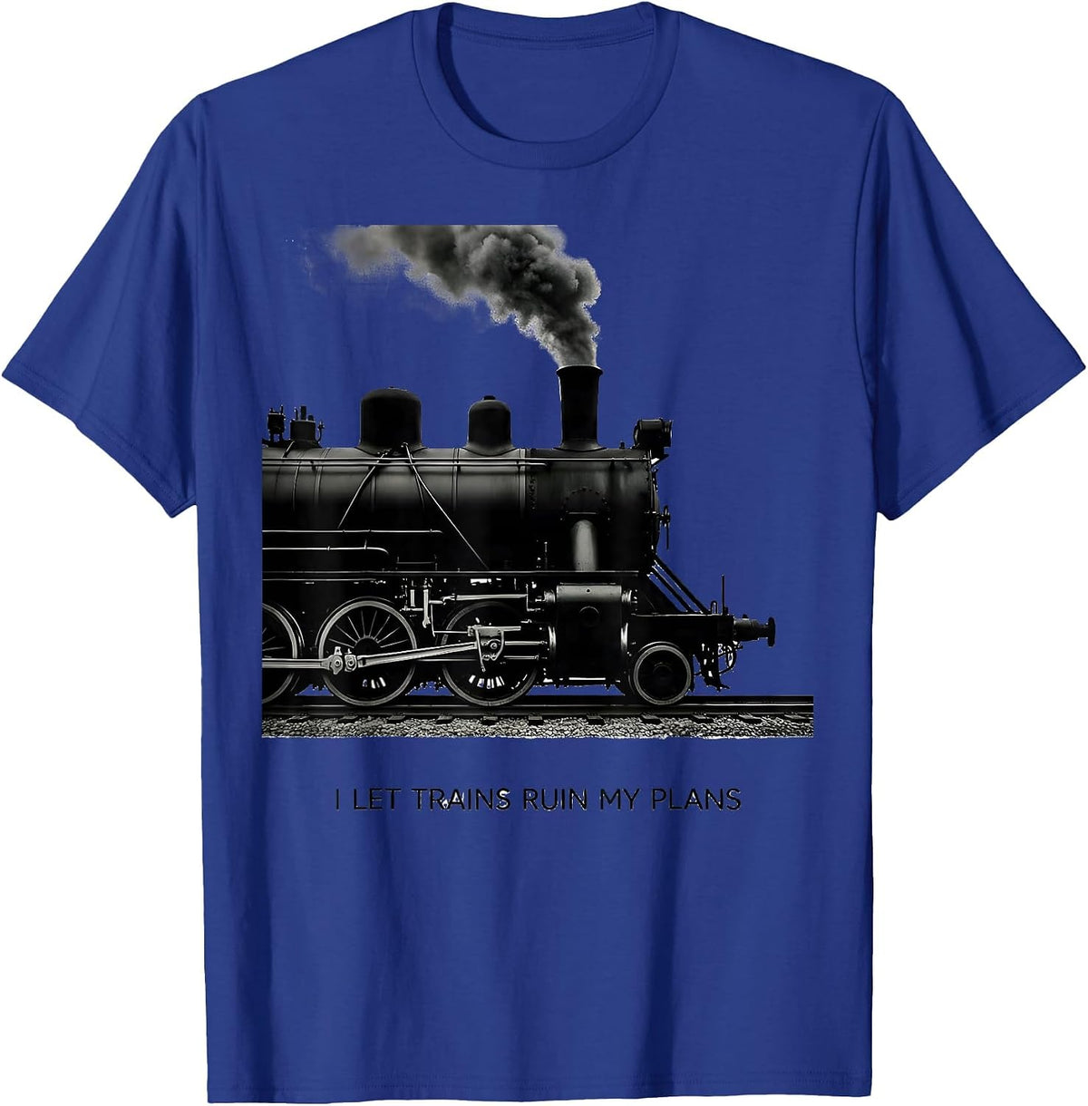 I Let Trains Ruin My Plans Funny Train Enthusiast Model T-Shirt - Royal Blue
