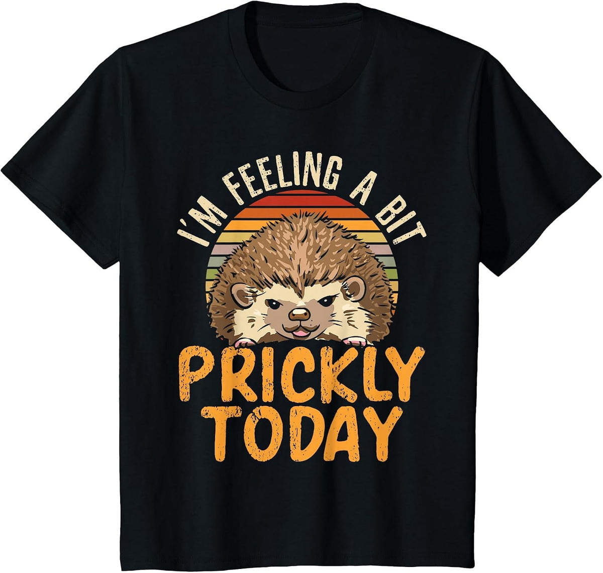 I'm Feeling A Bit Prickly Today Hedgehog Wildlife Animal T-Shirt - Black