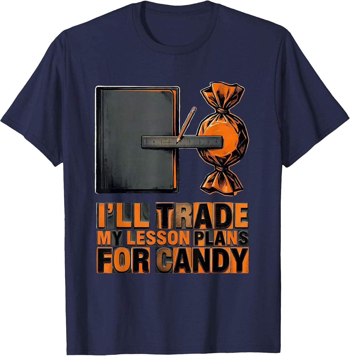 I'll Trade My Lesson Plans For Candy Funny Teacher Halloween T-Shirt - Navy Blue