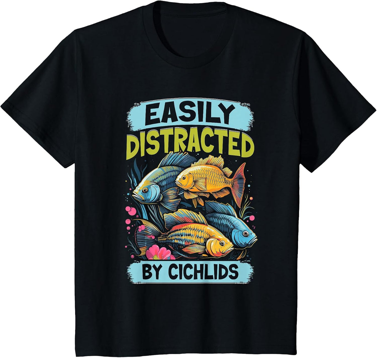 Easily Distracted By Cichlids Fish Lover Funny Aquarium T-Shirt - Black