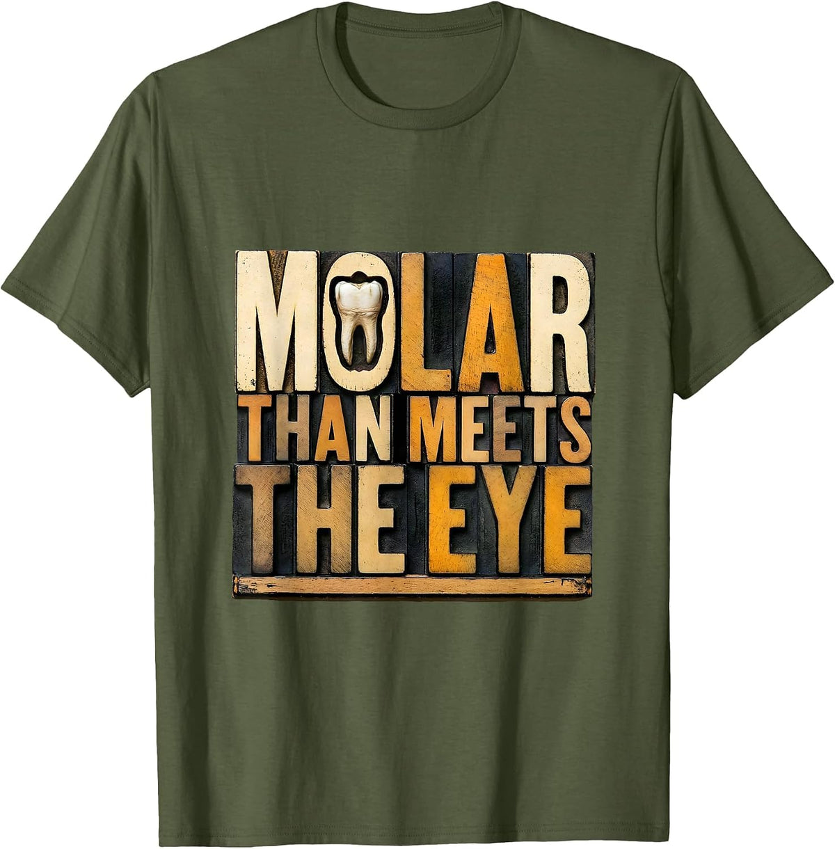 Men's Molar Than Meets The Eye Funny Dental Hygienist Humor T-Shirt - Olive Green