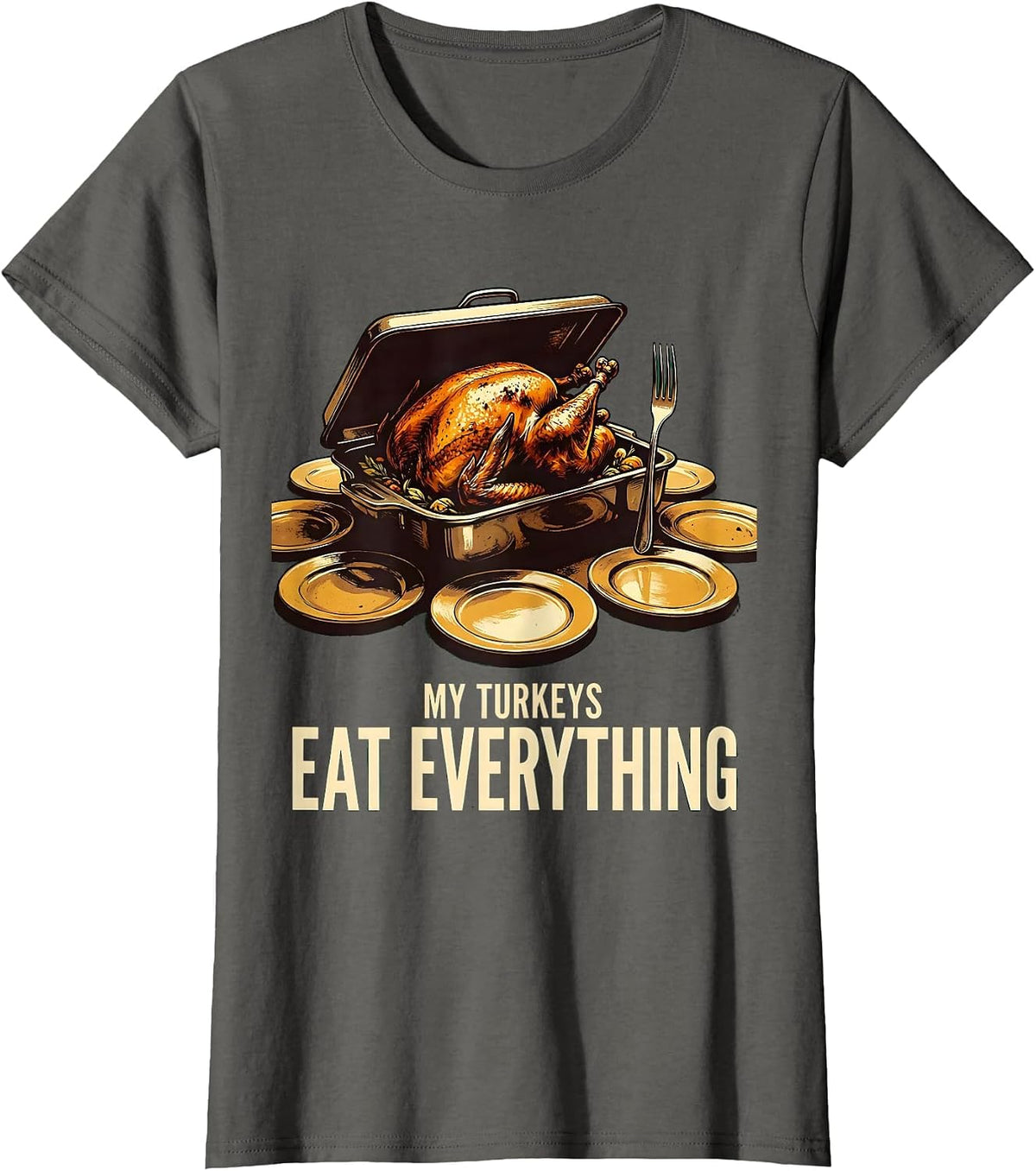 Women's My Turkeys Eat Everything Funny Thanksgiving Turkey Pun T-Shirt - Asphalt Grey