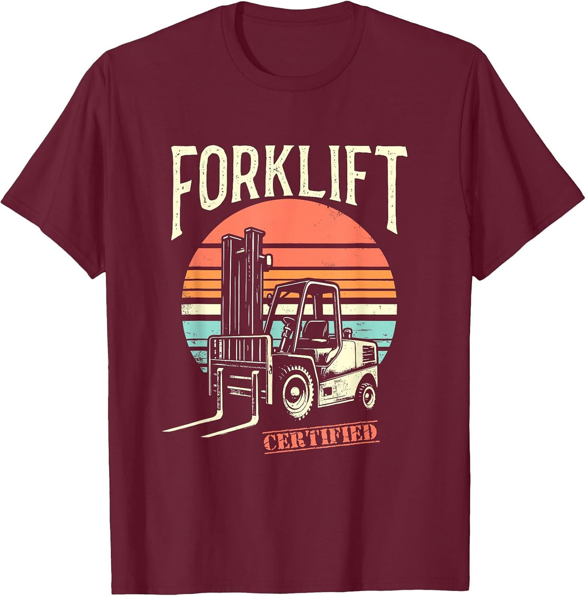 Certified Forklift Operator - Funny Fork Lift Truck Driver T-Shirt - Burgundy