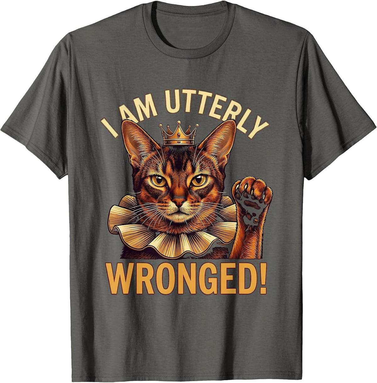 I Am Utterly Wronged Funny Crowned Abyssinian Cat Meme T-Shirt - Asphalt Grey