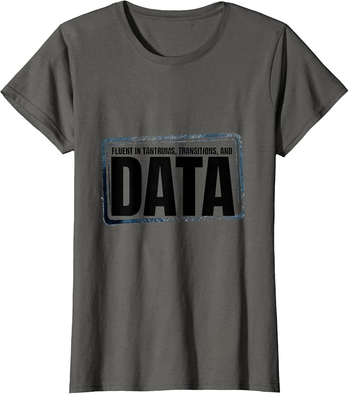Women's Fluent In Tantrums, Transitions, And Data Special Education T-Shirt - Asphalt Grey