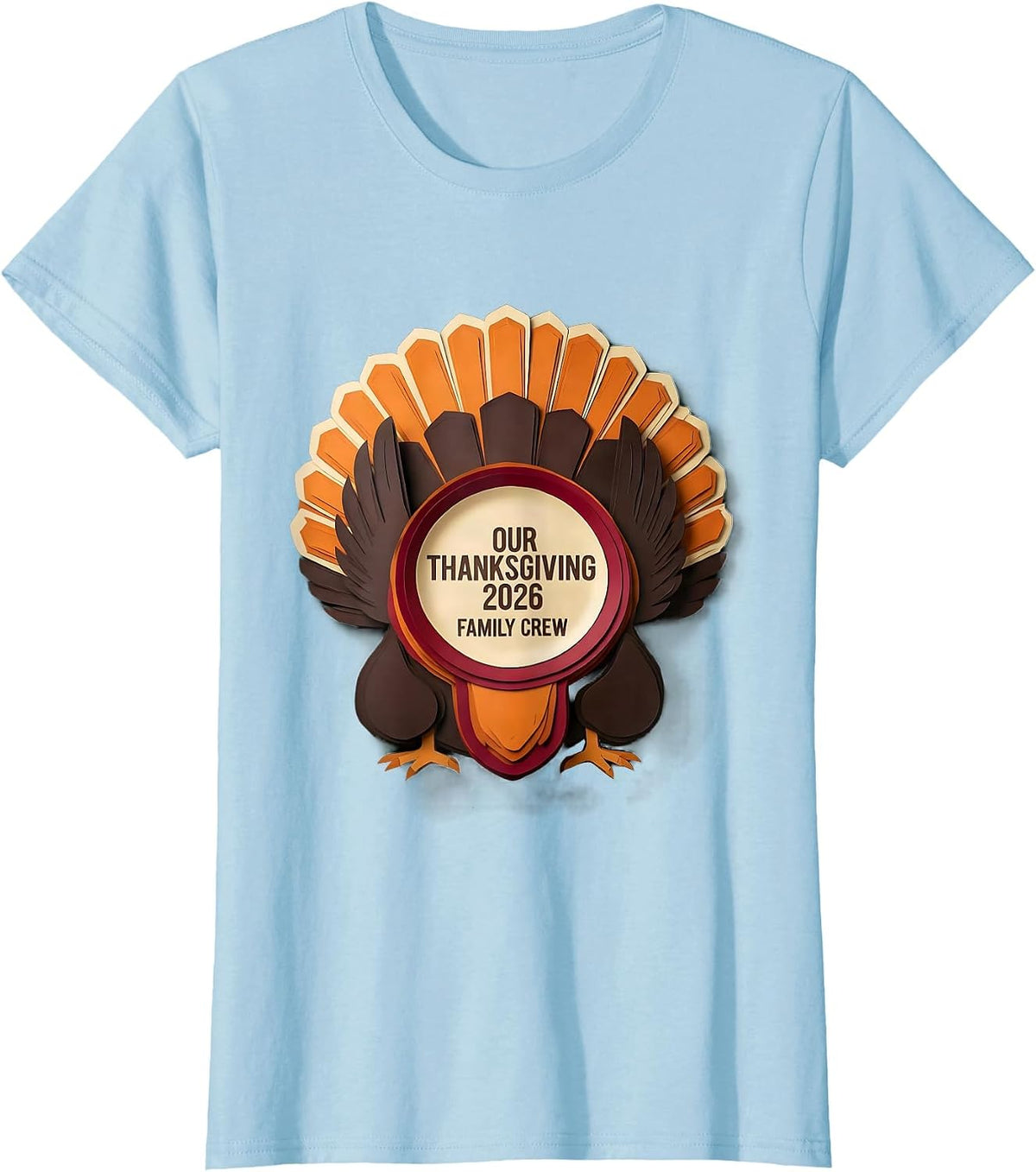 Our Thanksgiving 2026 Family Crew Turkey Humor Matching T-Shirt - Baby Blue