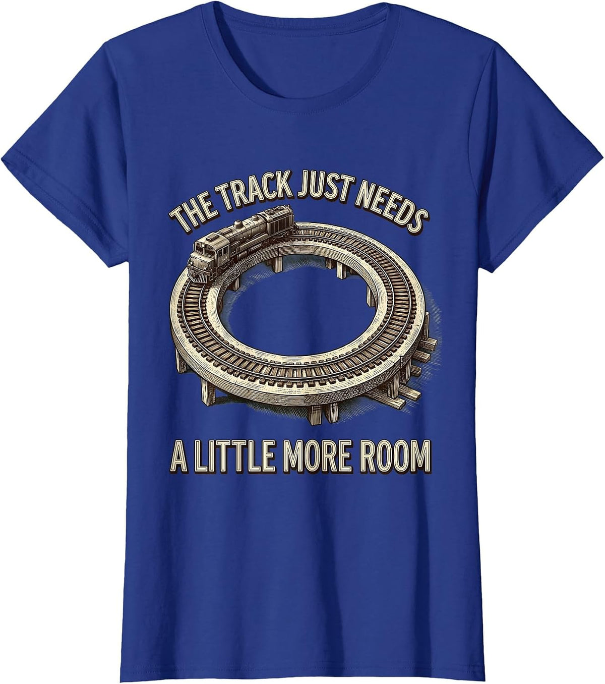 Women's The Track Just Needs A Little More Room Model Railroad T-Shirt - Royal Blue