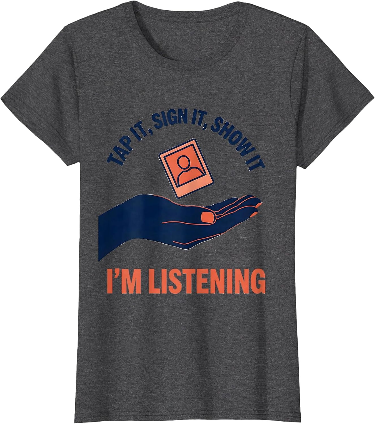 Women's Tap It, Sign It, Show It — I'm Listening Speech Therapist T-Shirt - Dark Heather Grey