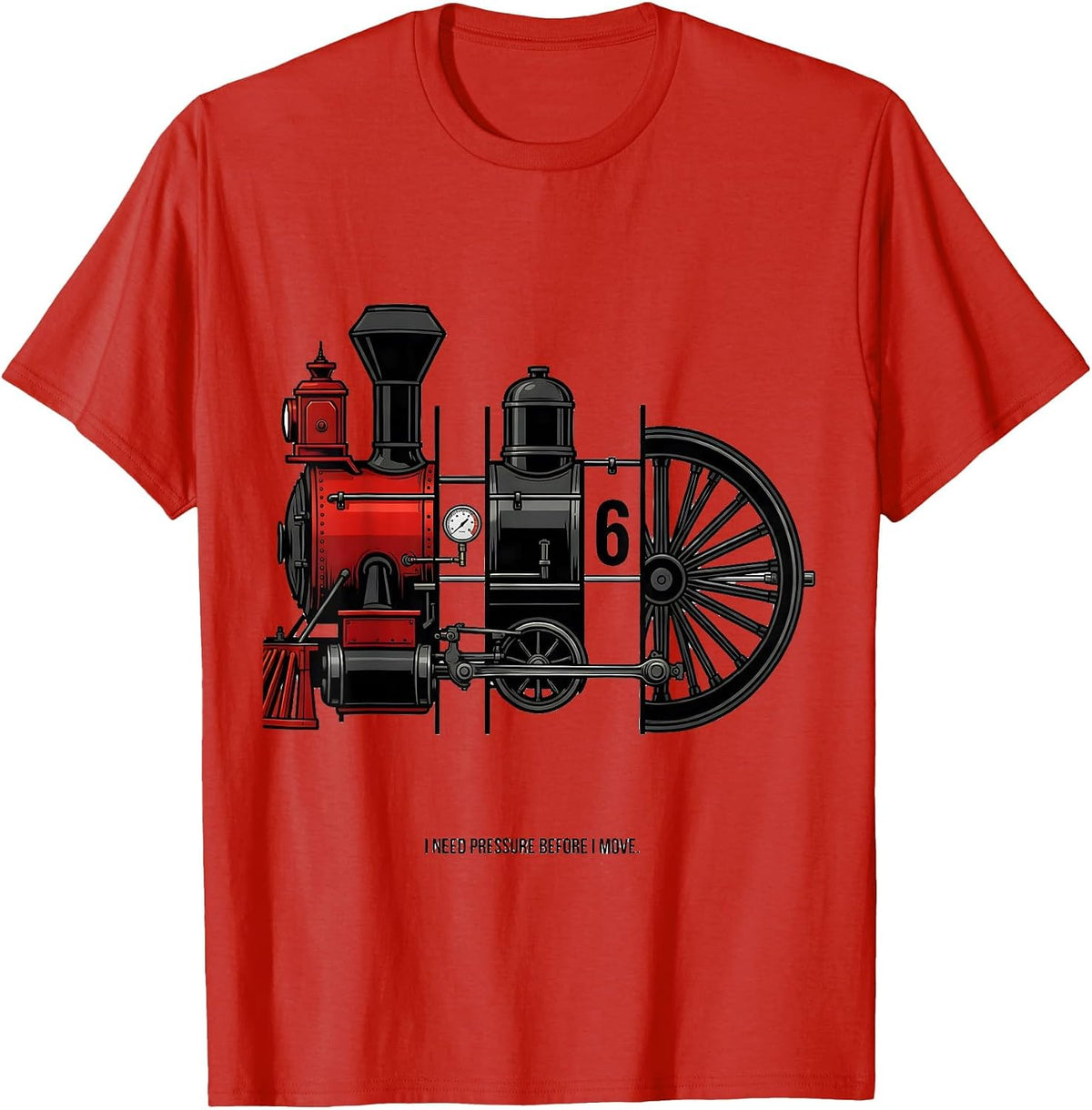 Men's I Need Pressure Before I Move Funny Train Enthusiast Model T-Shirt - Red