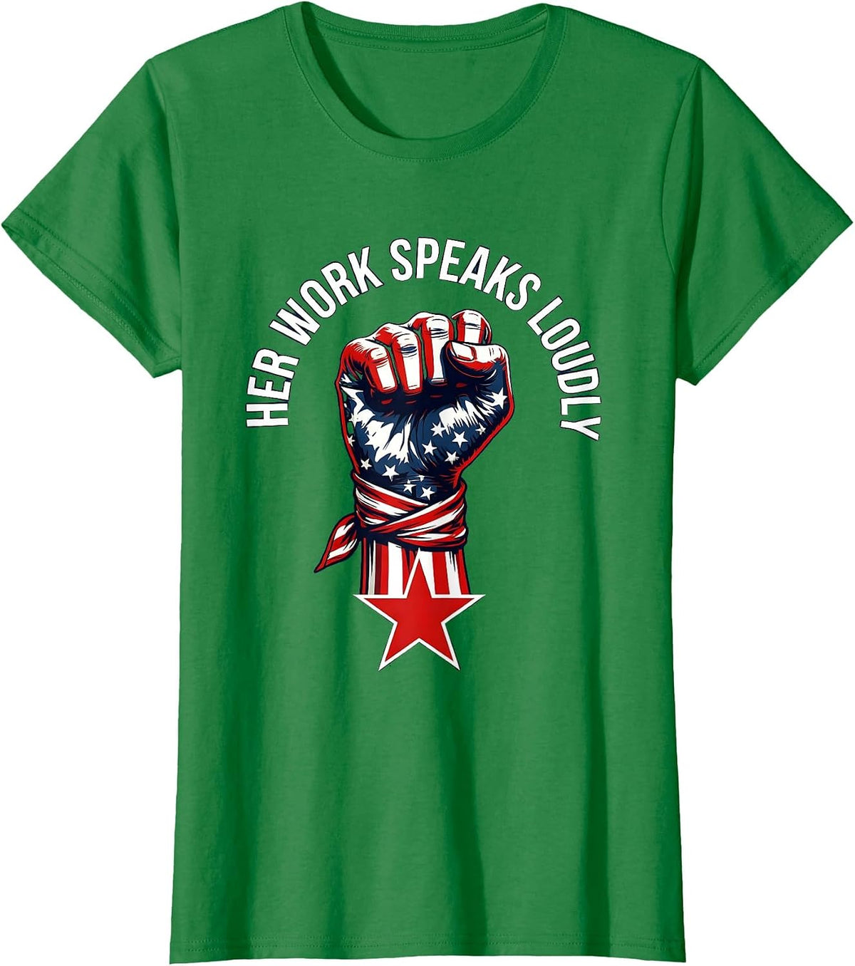 Her Work Speaks Loudly Labor Day Design T-Shirt - Kelly Green