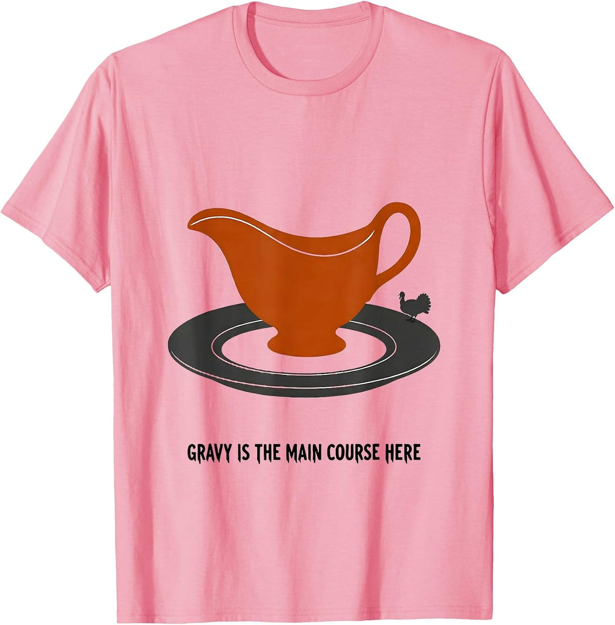 Men's Gravy Is The Main Course Here Funny Thanksgiving Dinner T-Shirt - Pink