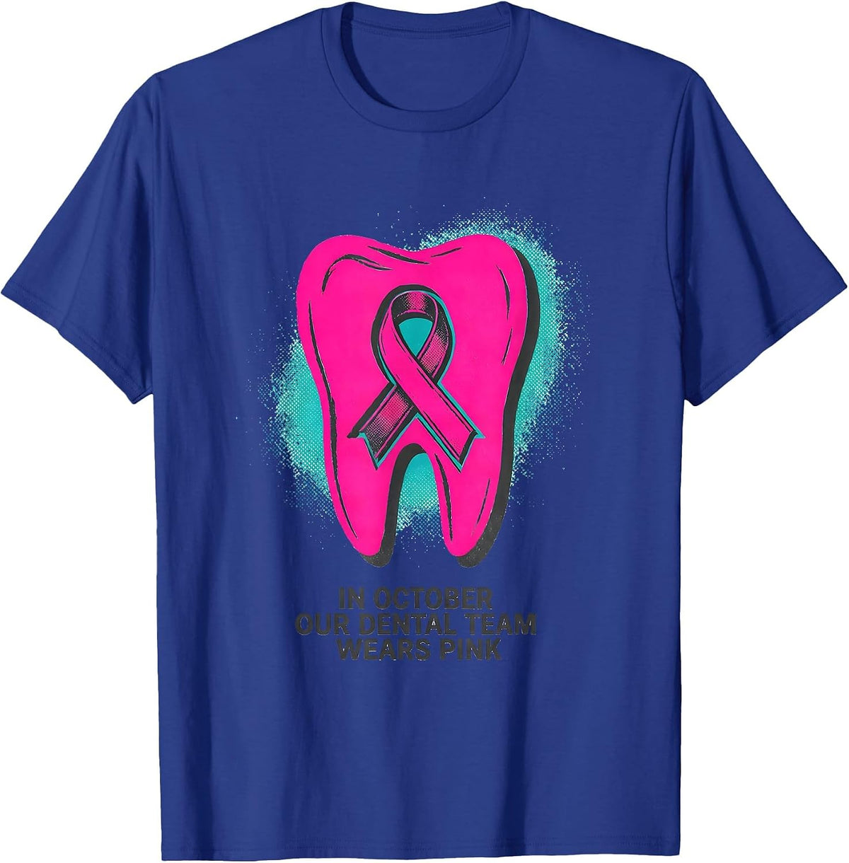 In October Our Dental Team Wears Pink Risograph Dental Staff T-Shirt - Royal Blue