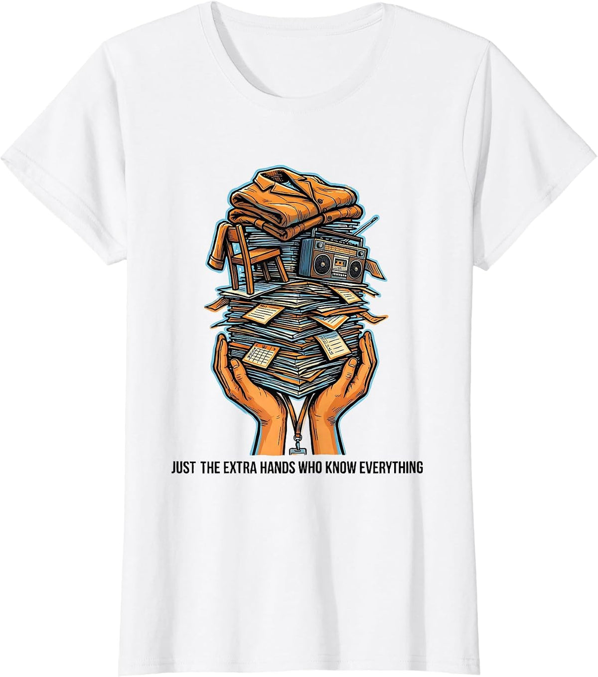 Women's Just The Extra Hands Who Know Everything Funny T-Shirt - White