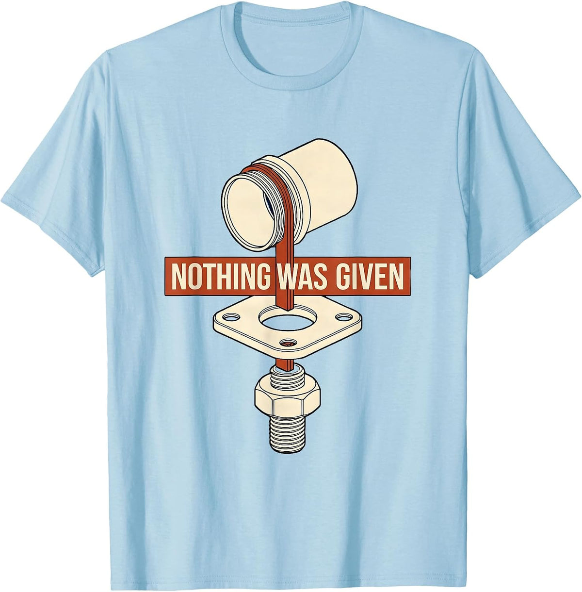 Men's Nothing Was Given Union Strong Skilled Trade Labor Day T-Shirt - Baby Blue
