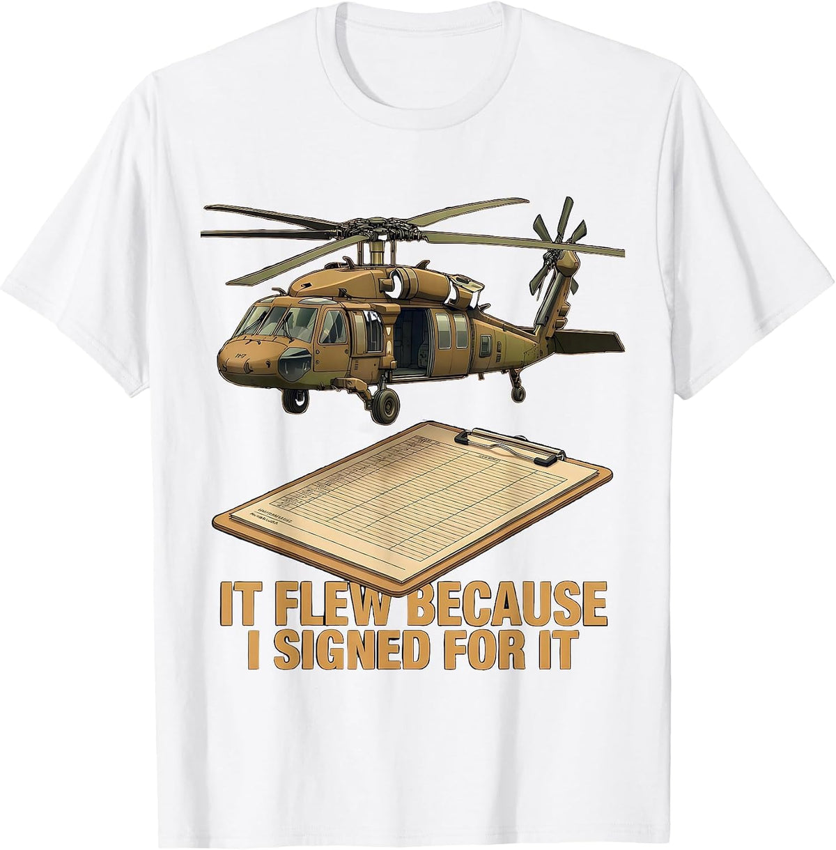 Men's It Flew Because I Signed For It UH-60 Black Hawk Veteran T-Shirt - White