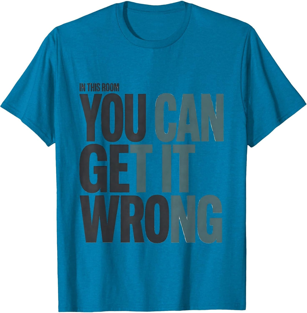 In This Room You Can Get It Wrong Motivational Teacher T-Shirt - Sapphire Blue