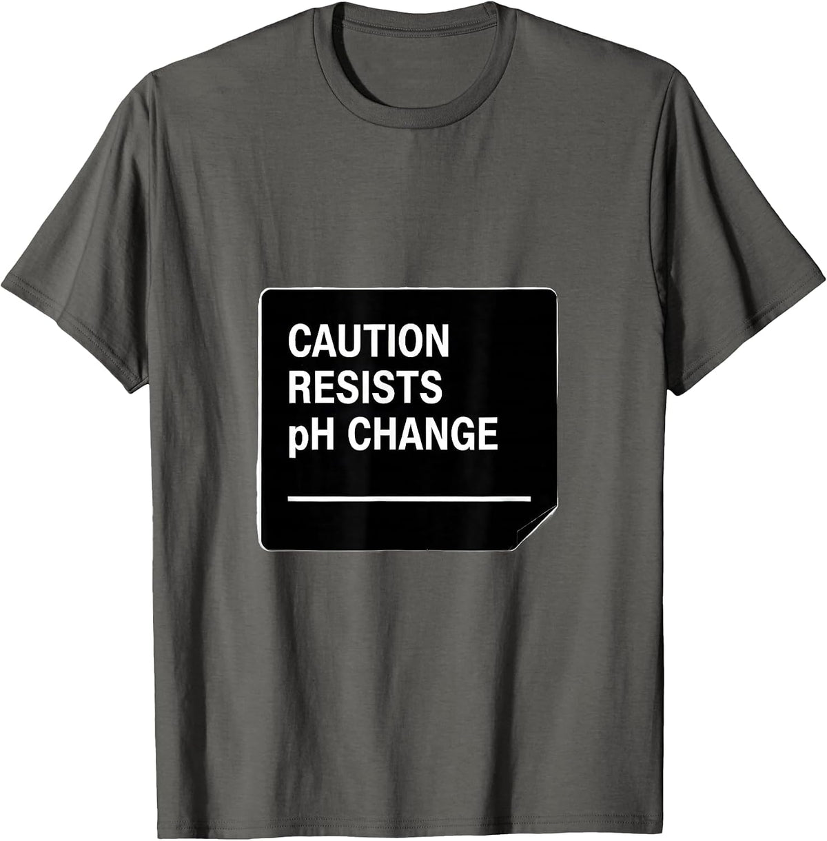 Men's Caution: Resists pH Change Funny Science Teacher STEM Humor T-Shirt - Asphalt Grey
