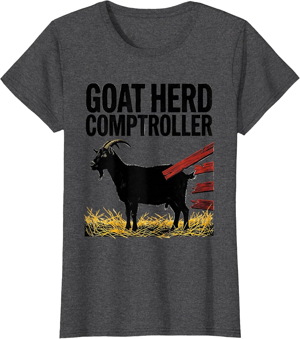 Women's Goat Herd Comptroller Funny Farmer Goat Lover Gift T-Shirt - Dark Heather Grey