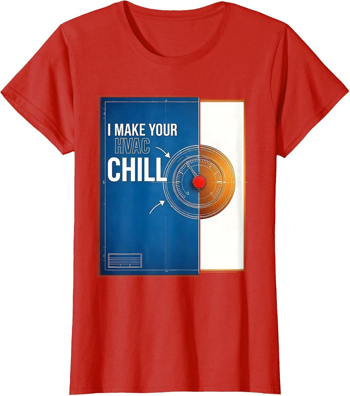 I Make Your HVAC Chill Funny HVAC Technician Workplace Humor T-Shirt - Red