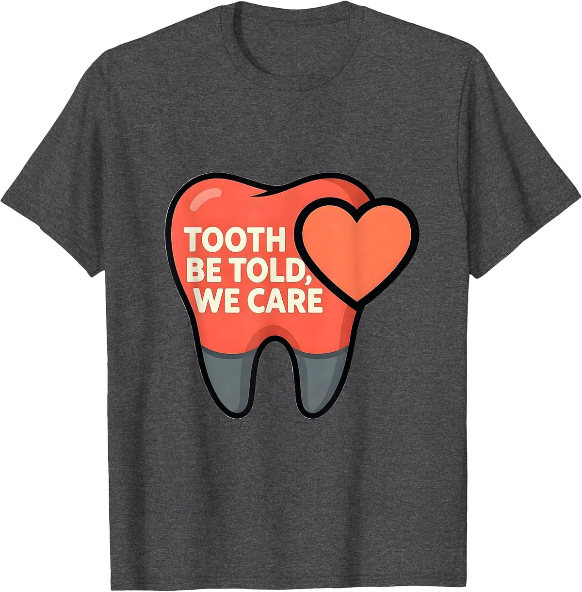 Tooth Be Told We Care Funny Dental Valentines Dentist Gift T-Shirt - Dark Heather Grey