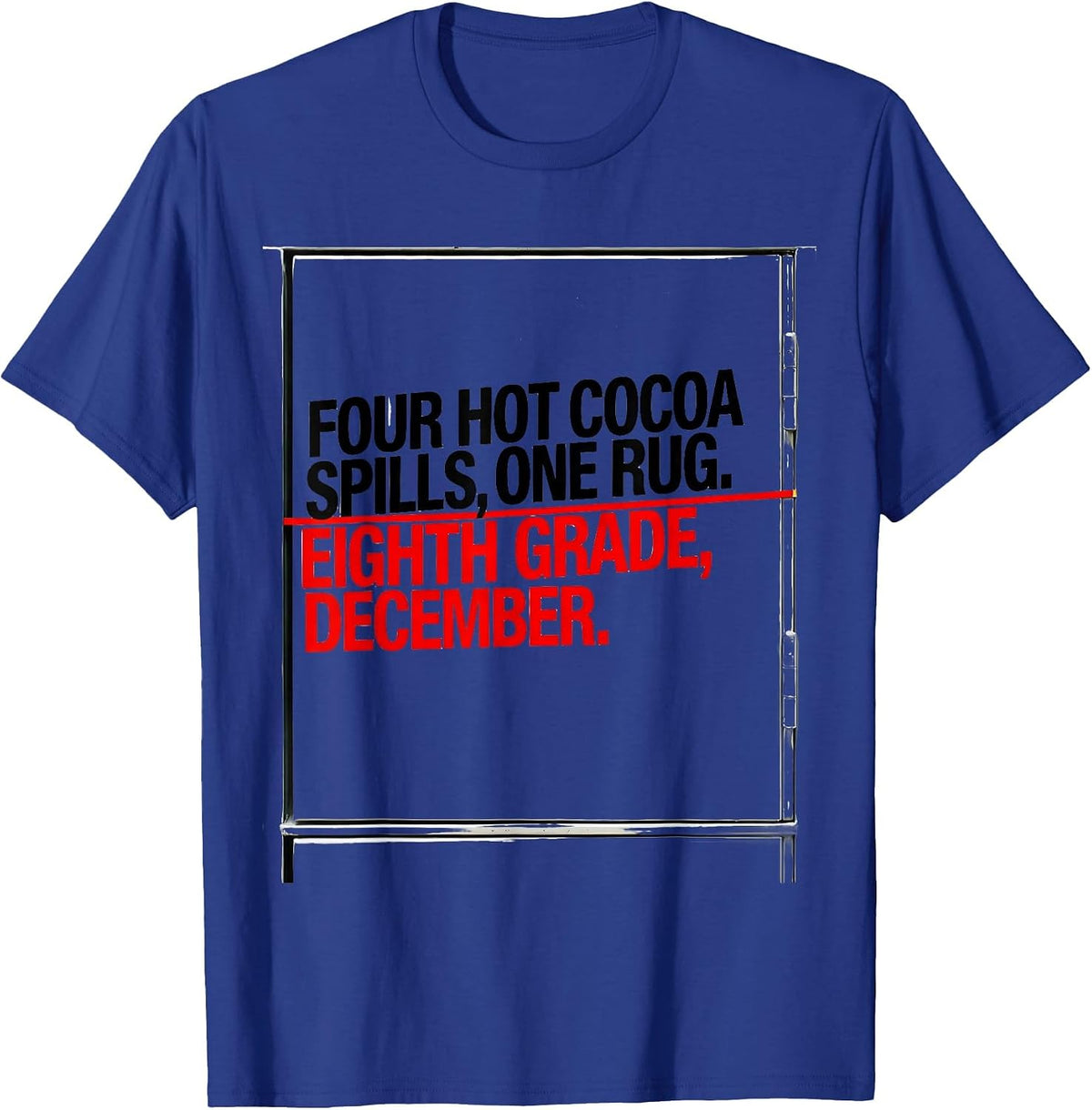 Men's Four Hot Cocoa Spills, One Rug. Eighth Grade, December. T-Shirt - Royal Blue