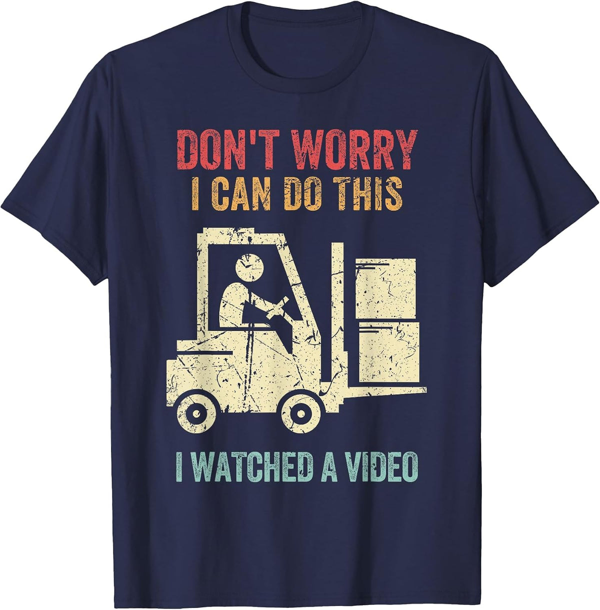 Don't Worry I Can Do This Forklift Funny Forklift Driver T-Shirt - Navy Blue