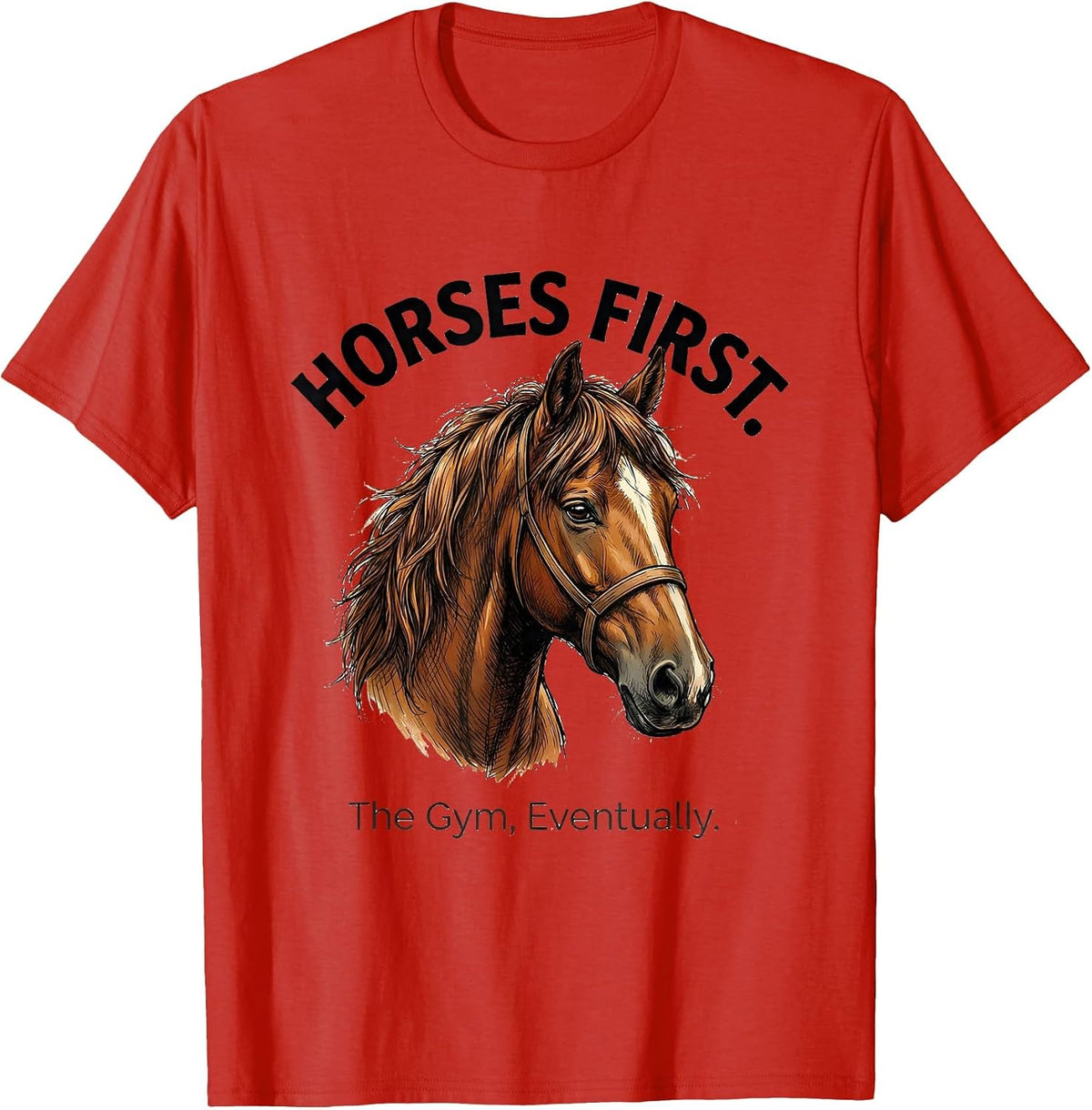 Men's Horses First The Gym Eventually Funny Horse Lover Gift T-Shirt - Red