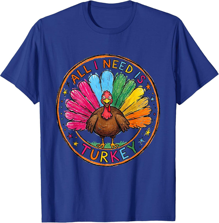 All I Need Is Turkey Thanksgiving Design T-Shirt - Royal Blue
