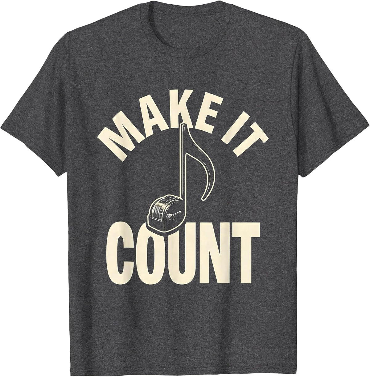 Men's Make It Count Funny Musician Gift Music Lover Instrument T-Shirt - Dark Heather Grey