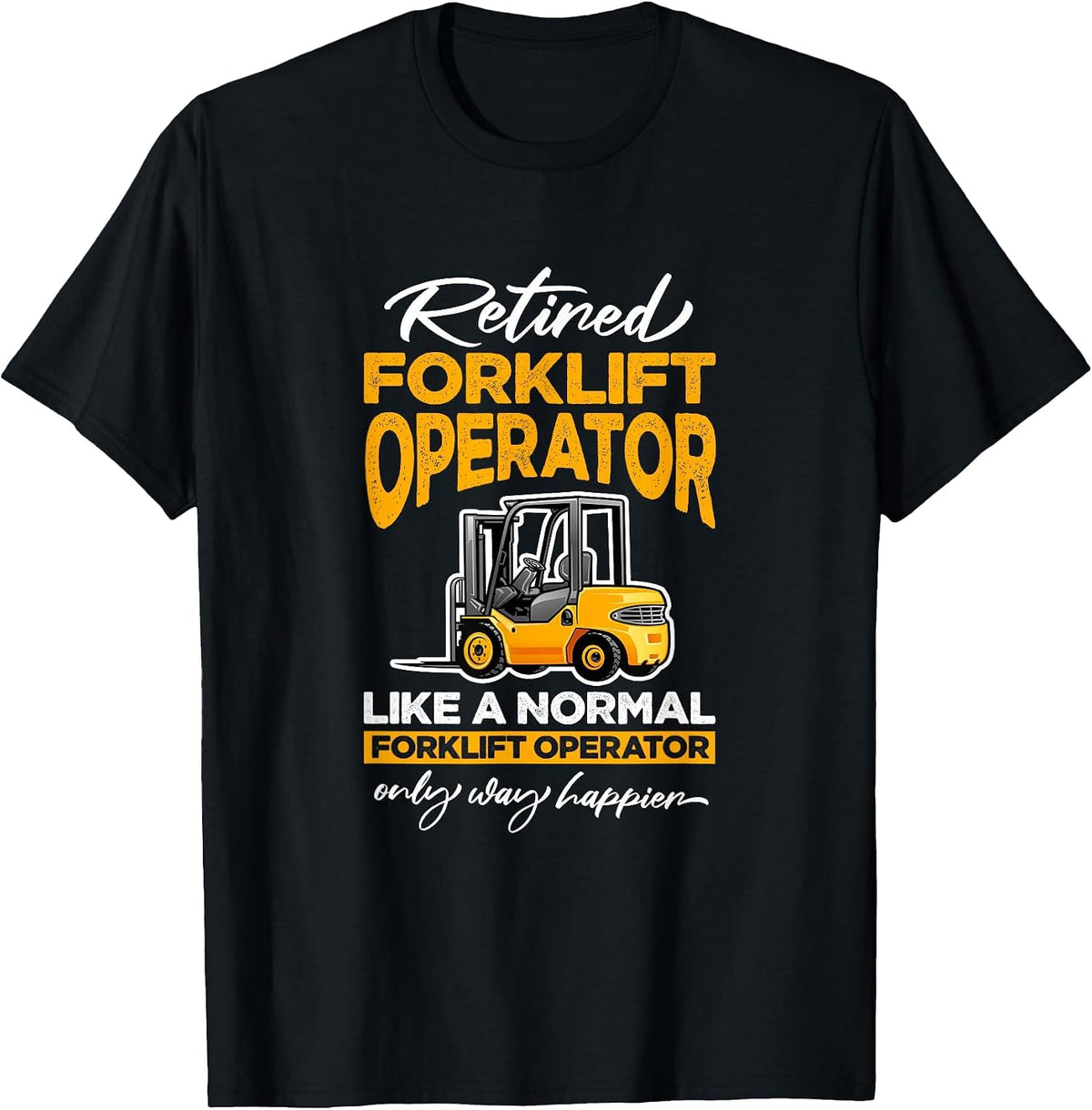 Retired Forklift Operator Forklifting Retirement T-Shirt - Black