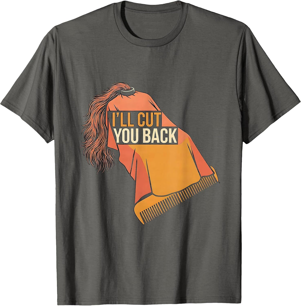 I'll Cut You Back Funny Barber Hairdresser Gift Workwear T-Shirt - Asphalt Grey