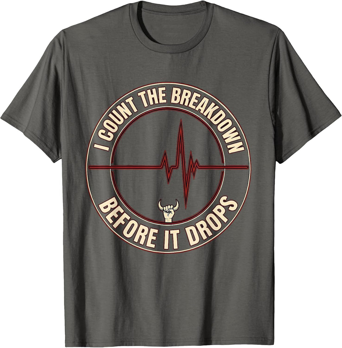 Men's I Count The Breakdown Before It Drops Funny Heavy Metal T-Shirt - Asphalt Grey