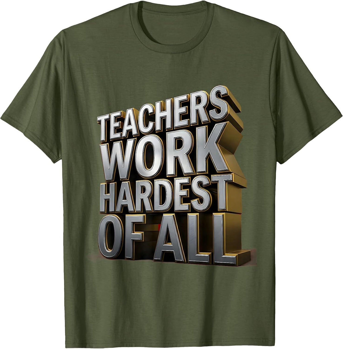 Teachers Work Hardest Of All Labor Day Design T-Shirt - Olive Green