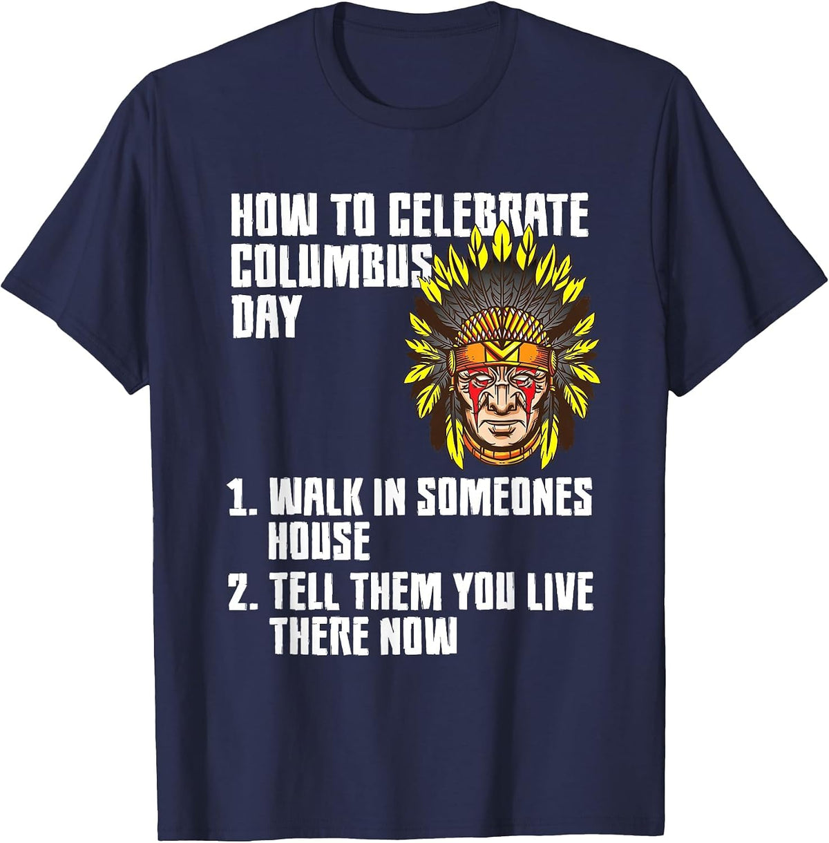How to Celebrate - Anti Columbus Day Indigenous People's Day T-Shirt - Navy Blue