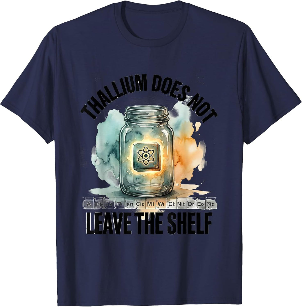 Thallium Does Not Leave The Shelf Funny Periodic Table T-Shirt - Navy Blue
