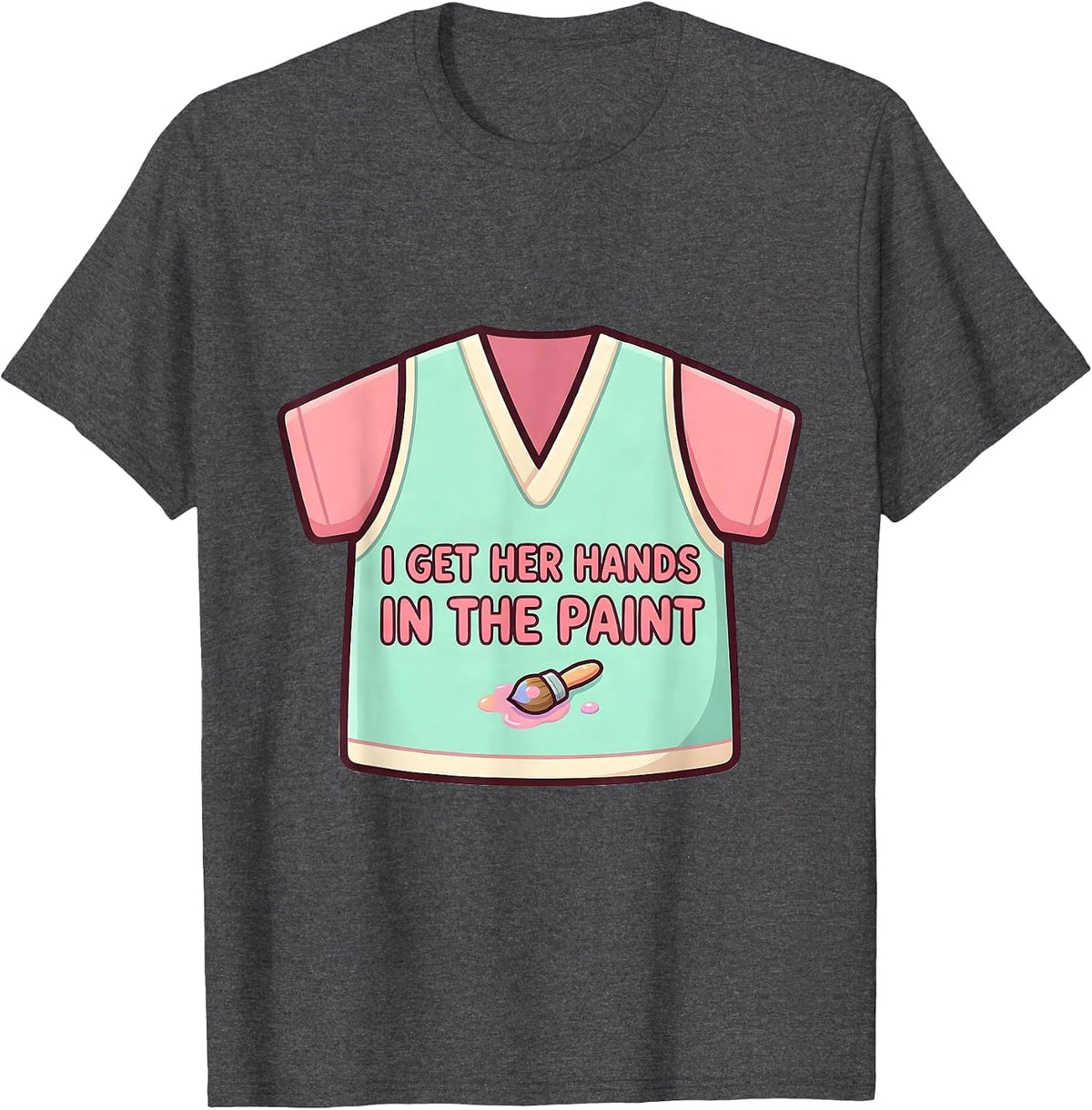 I Get Her Hands In The Paint Cute Kawaii Paraeducator T-Shirt - Dark Heather Grey