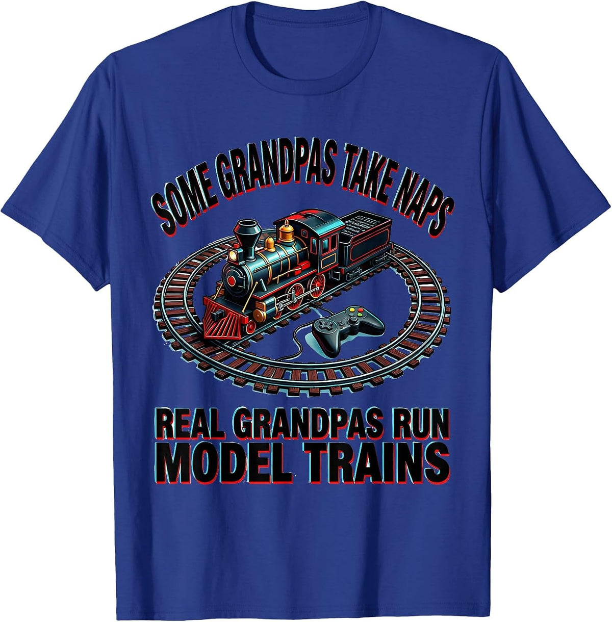 Some Grandpas Take Naps Real Grandpas Run Model Trains T-Shirt - Royal Blue