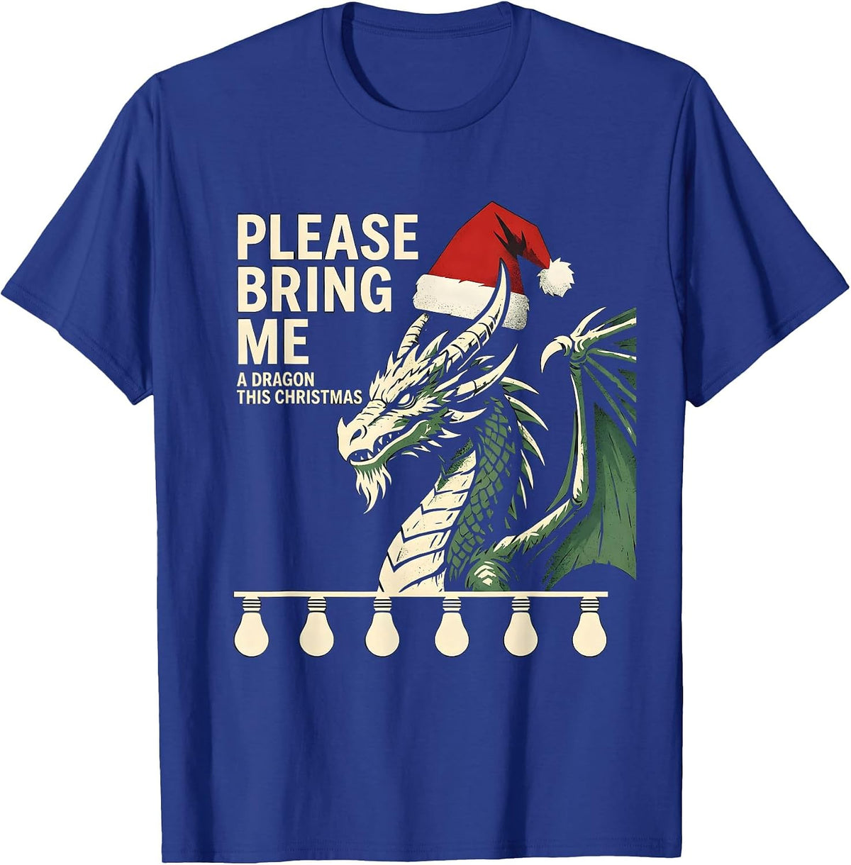 Please Bring Me A Dragon This Christmas Funny T-Shirt - Royal Blue
