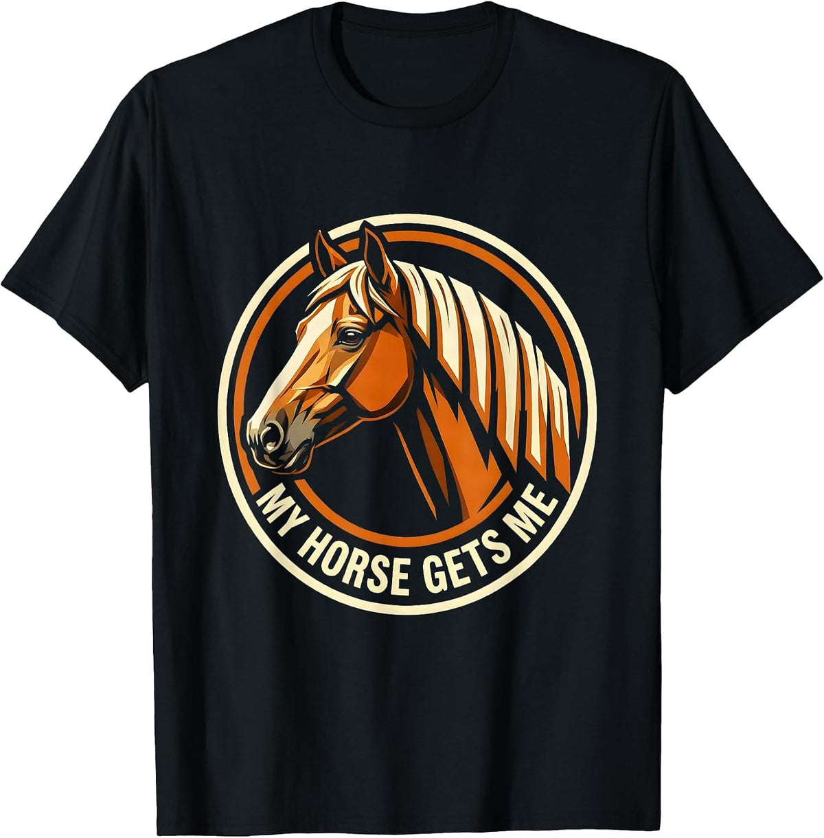 Men's My Horse Gets Me Equestrian Lover Design T-Shirt - Black