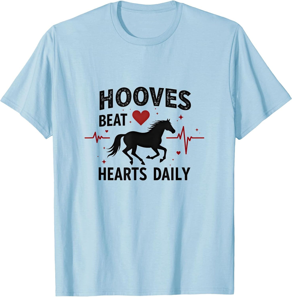 Hooves Beat Hearts Daily Horse Lover Design T-Shirt - Baby Blue