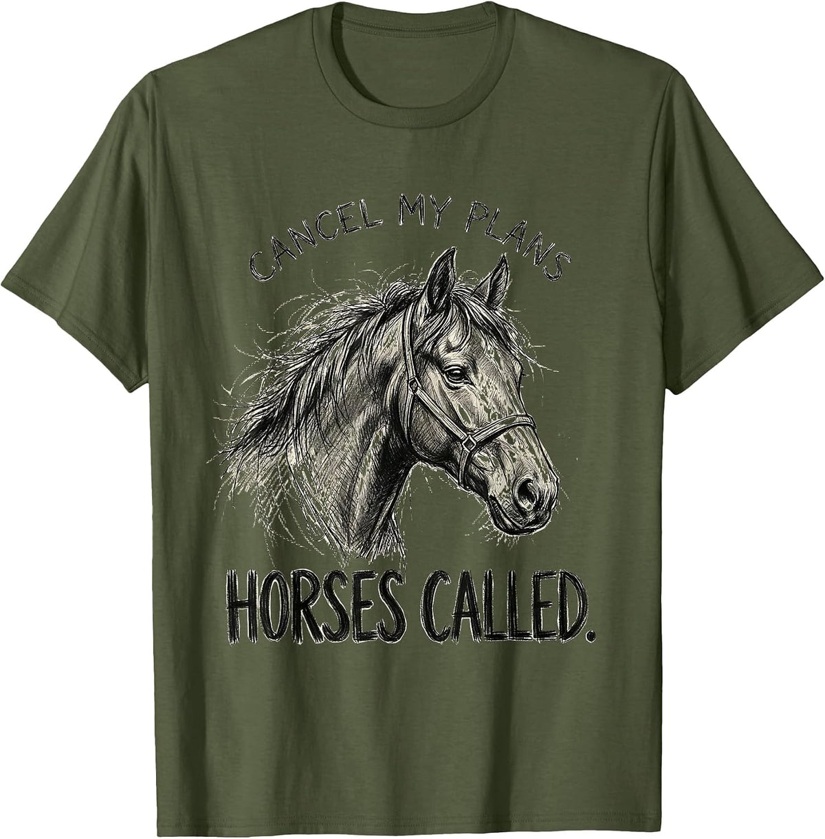 Cancel My Plans Horses Called Funny Horse Lover Gift T-Shirt - Olive Green