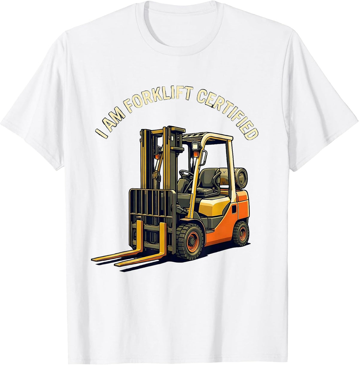 Men's I Am Forklift Certified Funny Forklift Operator Warehouse T-Shirt - White