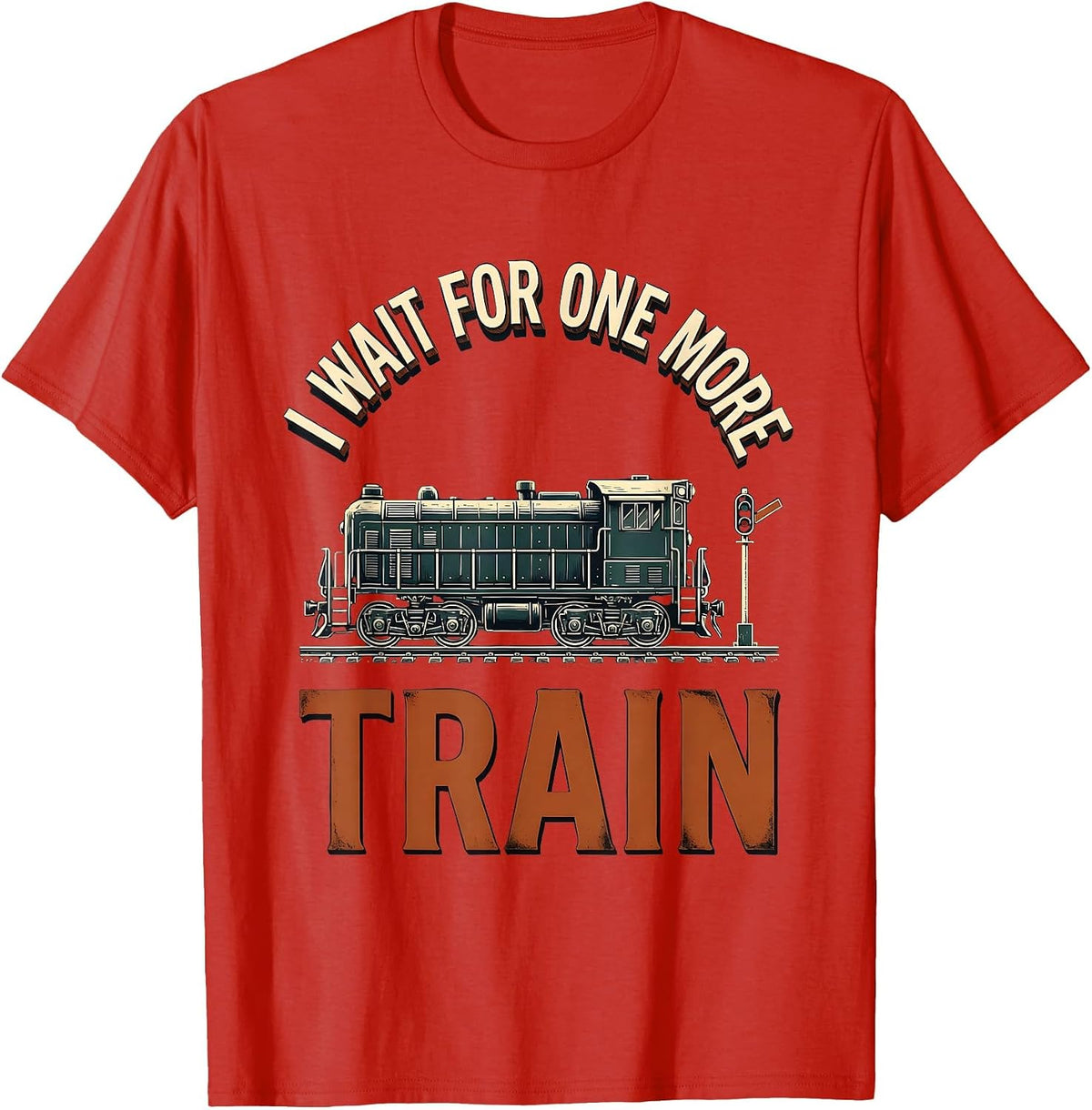 Men's I Wait For One More Train Funny Train Enthusiast Model T-Shirt - Red
